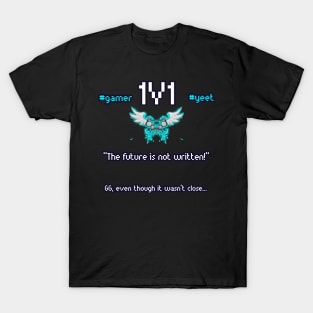 The Future Is Not Written - 1v1 - Hashtag Yeet - Good Game Even Though It Wasn't Close - Ultimate Smash Gaming T-Shirt